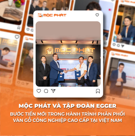 MỘC PHÁT Và TẬP ĐOÀN EGGER: BƯỚC TIẾN MỚI TRONG HÀNH TRÌNH PHÂN PHỐI VÁN GỖ CÔNG NGHIỆP CAO CẤP TẠI VIỆT NAM