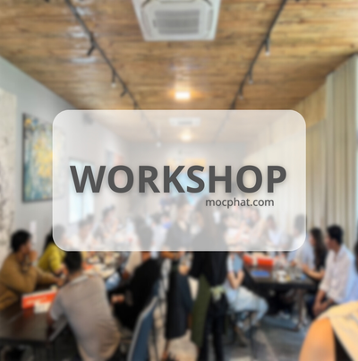 Đa Hình Thức Workshop – Mộc Phát Mang Giải Pháp Phù Hợp Đến Với Từng Nhu Cầu Khách Hàng